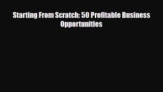 Download ‪Starting From Scratch: 50 Profitable Business Opportunities Ebook Free