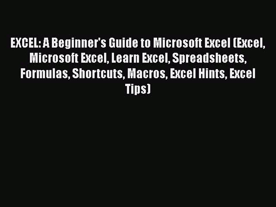 [PDF] EXCEL: A Beginner's Guide to Microsoft Excel (Excel Microsoft Excel Learn Excel Spreadsheets