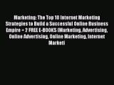 [PDF] Marketing: The Top 10 Internet Marketing Strategies to Build a Successful Online Business
