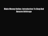 [PDF] Make Money Online: Introduction To Ebay And Amazon Arbitrage [Download] Online