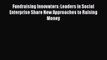 Read Fundraising Innovators: Leaders in Social Enterprise Share New Approaches to Raising Money