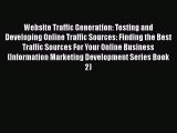 [PDF] Website Traffic Generation: Testing and Developing Online Traffic Sources: Finding the