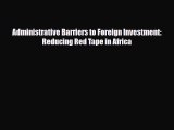 Download ‪Administrative Barriers to Foreign Investment: Reducing Red Tape in Africa PDF Online
