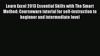 [PDF] Learn Excel 2013 Essential Skills with The Smart Method: Courseware tutorial for self-instruction