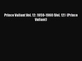 [PDF] Prince Valiant Vol. 12: 1959-1960 (Vol. 12)  (Prince Valiant) [Read] Online