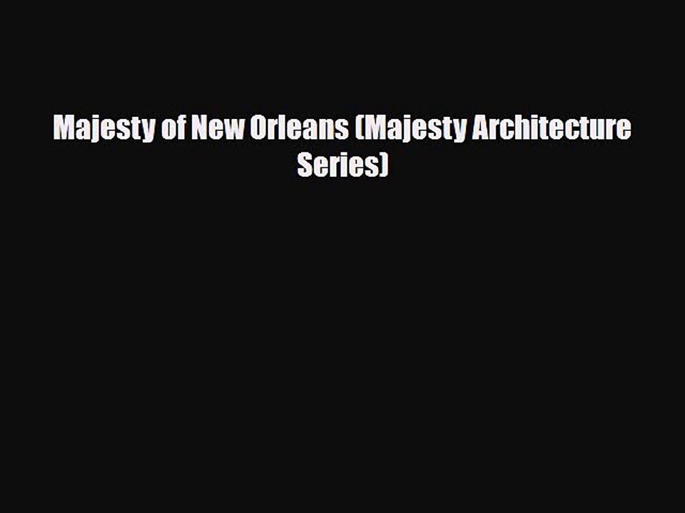 Download Majesty of New Orleans (Majesty Architecture Series) Ebook