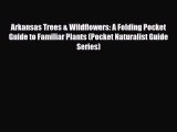 Download Arkansas Trees & Wildflowers: A Folding Pocket Guide to Familiar Plants (Pocket Naturalist