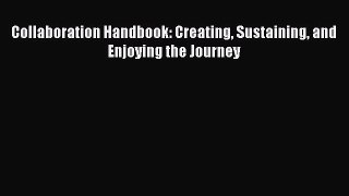 Read Collaboration Handbook: Creating Sustaining and Enjoying the Journey Ebook Free