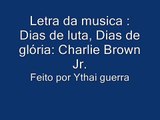 letra Dias de luta,Dias de glória Charlie Brown Jr.wmv