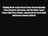 PDF Finding Birds on the Great Texas Coastal Birding Trail: Houston Galveston and the Upper