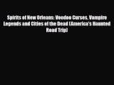 PDF Spirits of New Orleans: Voodoo Curses Vampire Legends and Cities of the Dead (America's