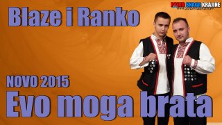 Blaze i Ranko Evo moga brata NOVO 2015