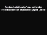 Read Russian-English Foreign Trade and Foreign Economic Dictionary  (Russian and English Edition)