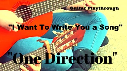 "I Want to Write You a Song" One Direction - Acoustc Guitar Playthrough