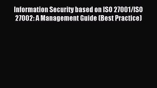 Read Information Security based on ISO 27001/ISO 27002: A Management Guide (Best Practice)