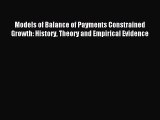 Read Models of Balance of Payments Constrained Growth: History Theory and Empirical Evidence