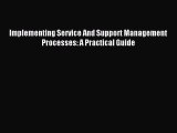 Read Implementing Service And Support Management Processes: A Practical Guide Ebook Free