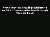 Read Women Gender and Labour Migration: Historical and Cultural Perspectives (Routledge Research