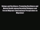 Download Refuge and Resilience: Promoting Resilience and Mental Health among Resettled Refugees