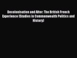 Download Decolonisation and After: The British French Experience (Studies in Commonwealth Politics