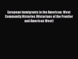 Read European Immigrants in the American: West Community Histories (Historians of the Frontier