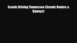 PDF Scenic Driving Tennessee (Scenic Routes & Byways) Ebook