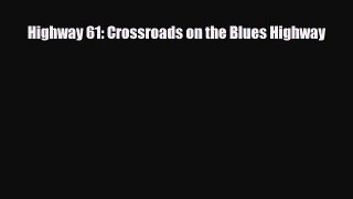 PDF Highway 61: Crossroads on the Blues Highway Ebook