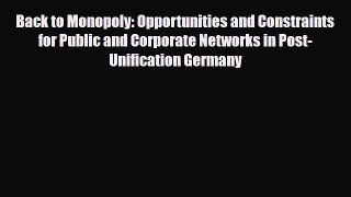 Read ‪Back to Monopoly: Opportunities and Constraints for Public and Corporate Networks in