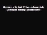 Read ‪A Business of My Own?: 21 Steps to Successfully Starting and Running a Small Business