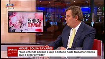 Miguel Sousa Tavares Não entendo porque é que o Estado há de trabalhar menos que o setor p