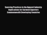 Read Sourcing Practices in the Apparel Industry: Implications for Garment Exporters Commonwealth