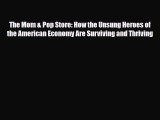 Read ‪The Mom & Pop Store: How the Unsung Heroes of the American Economy Are Surviving and