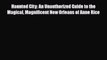 Download Haunted City: An Unauthorized Guide to the Magical Magnificent New Orleans of Anne