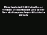 Read A Study Book for the NEBOSH National General Certificate: Essential Health and Safety