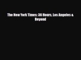 Download The New York Times: 36 Hours Los Angeles & Beyond Read Online