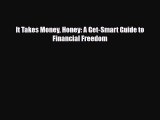 Read ‪It Takes Money Honey: A Get-Smart Guide to Financial Freedom Ebook Free