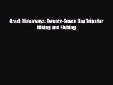 PDF Ozark Hideaways: Twenty-Seven Day Trips for Hiking and Fishing Free Books
