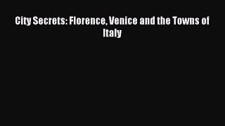 Download City Secrets: Florence Venice and the Towns of Italy PDF Free