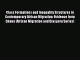 Read Class Formations and Inequality Structures in Contemporary African Migration: Evidence