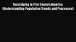 Download Rural Aging in 21st Century America (Understanding Population Trends and Processes)