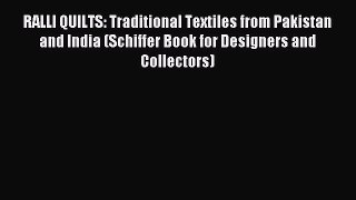 Read RALLI QUILTS: Traditional Textiles from Pakistan and India (Schiffer Book for Designers
