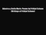 Download Adastra & Stella Maris: Poems by Frithjof Schuon (Writings of Frithjof Schuon) PDF