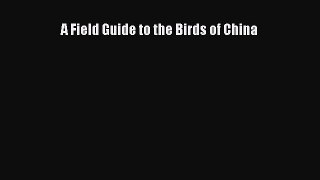 Read A Field Guide to the Birds of China Ebook Free