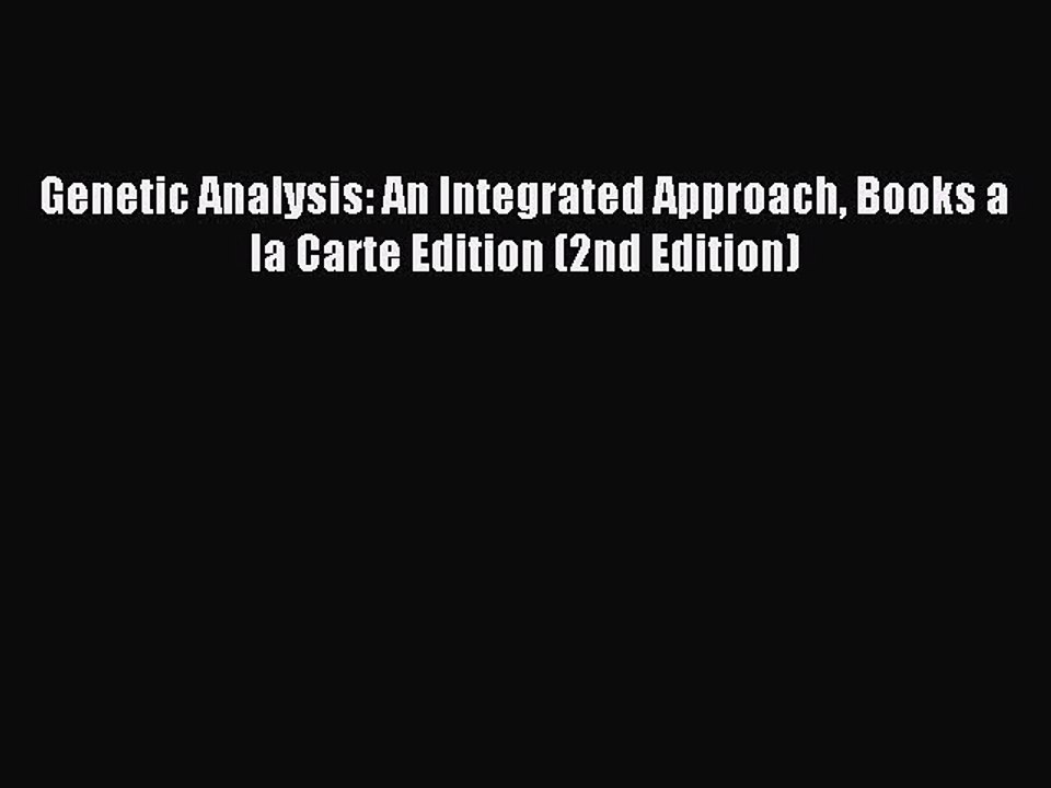 Read Genetic Analysis: An Integrated Approach Books a la Carte Edition (2nd Edition) Ebook