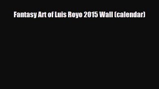 Read ‪Fantasy Art of Luis Royo 2015 Wall (calendar) Ebook Online