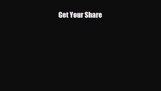 Read ‪Get Your Share Ebook Free