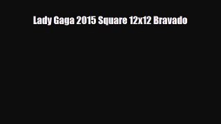 Download ‪Lady Gaga 2015 Square 12x12 Bravado Ebook Free