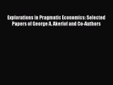 Read Explorations in Pragmatic Economics: Selected Papers of George A. Akerlof and Co-Authors
