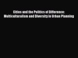 Download Cities and the Politics of Difference: Multiculturalism and Diversity in Urban Planning