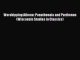 Read Worshipping Athena: Panathenaia and Parthenon (Wisconsin Studies in Classics) Ebook Free